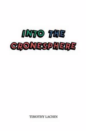 Into the Cronesphere de Timothy Lachin