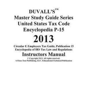 Duvall's Master Study Guide Series United States Tax Code Encyclopedia P-15 2013 de J. W. Duvall