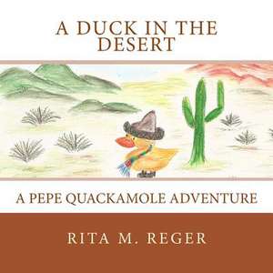 A Duck in the Desert de Rita M. Reger