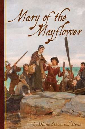 Mary of the Mayflower de Diane Stevenson Stone