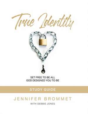 True Identity Study Guide de Jennifer Brommet