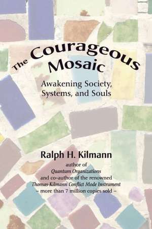 The Courageous Mosaic de Ralph H. Kilmann