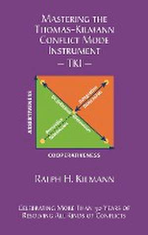 Mastering the Thomas-Kilmann Conflict Mode Instrument de Ralph H Kilmann