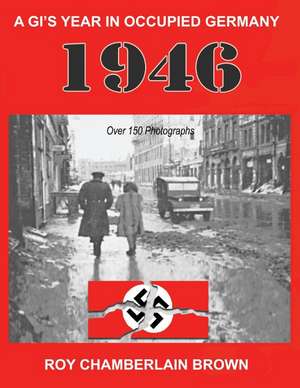 1946 - A Gi's Year in Occupied Germany de Roy Brown