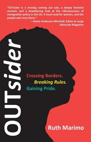 Outsider: Crossing Borders. Breaking Rules. Gaining Pride. de Ruth Marimo