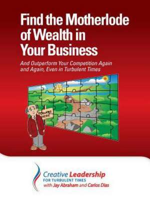 Find the Motherlode of Wealth in Your Business de Jay Abraham