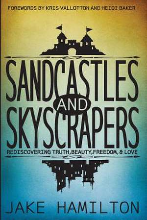 Sandcastles and Skyscrapers de Jake Hamilton