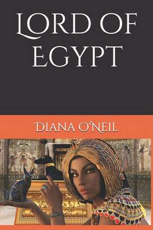 Lord of Egypt: A Tale of Romance and Adventure in 1800's Egypt de Diana O'Neil