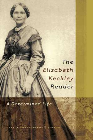 The Elizabeth Keckley Reader de Sheila Smith McKoy