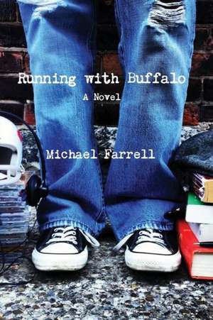 Running with Buffalo: Poetry and Prose de Michael Farrell