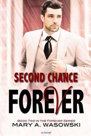 Second Chance at Forever de Mary a. Wasowski