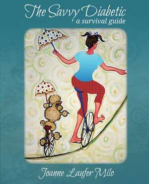 The Savvy Diabetic de Joanne Laufer Milo