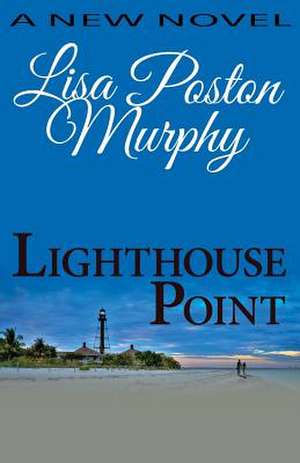 Lighthouse Point de Lisa Poston Murphy