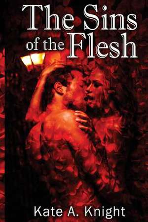 The Sins of the Flesh de Kate a. Knight