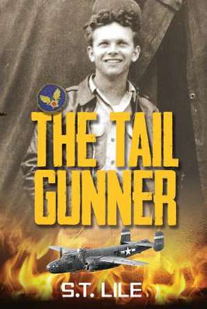 The Tail Gunner de S. T. Lile