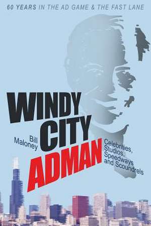 Windy City Adman de Bill Maloney