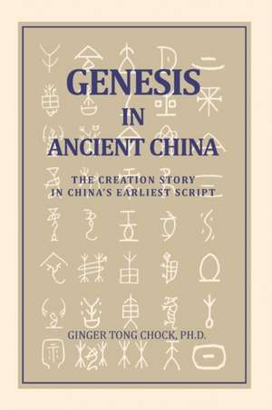 Genesis in Ancient China de Ginger Tong Chock