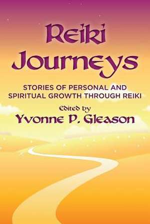 Reiki Journeys de Yvonne P. Gleason