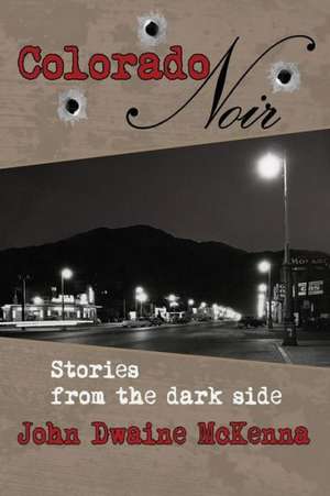 Colorado Noir de John Dwaine McKenna