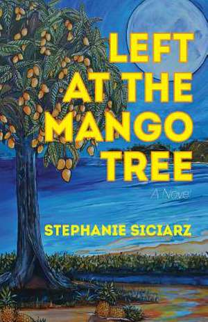 Left at the Mango Tree de Stephanie Siciarz