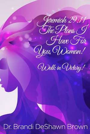 The Plans I have for You Woman de Brandi Deshawn Brown