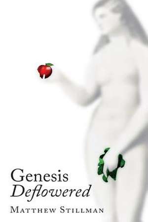 Genesis Deflowered de Matthew Stillman