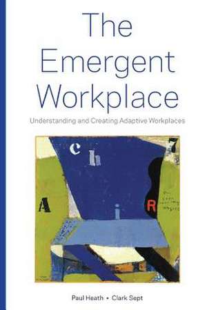 The Emergent Workplace de Paul Heath