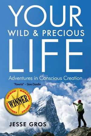 Your Wild & Precious Life de Jesse L. Gros