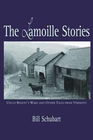 The Lamoille Stories de Bill Schubart