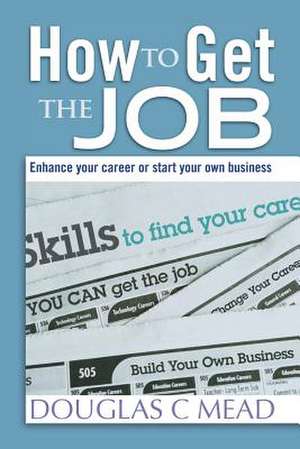 How to Get the Job de Douglas C. Mead