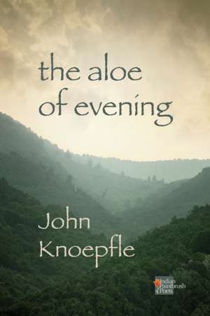 The Aloe of Evening de John Knoepfle