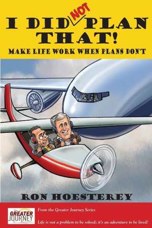 I DID NOT PLAN THAT! de Ron Hoesterey