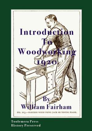 Introduction To Woodworking 1920 de William Fairham