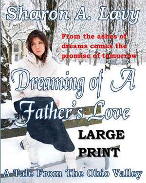 Dreaming of a Father's Love Large Print de Sharon A. Lavy