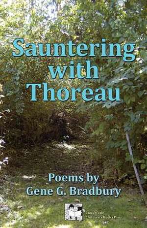 Sauntering with Thoreau de Gene G. Bradbury