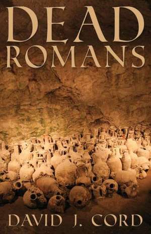 Dead Romans de David J. Cord