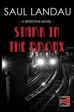 Stark in the Bronx de Saul Landau