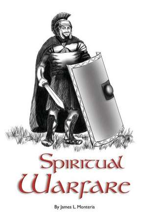 Spiritual Warfare de James L. Monteria