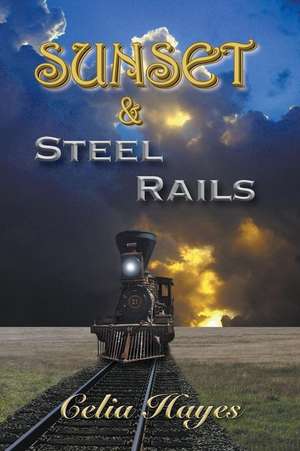 Sunset and Steel Rails de Celia Hayes