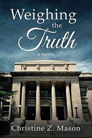 Weighing the Truth de Christine Z. Mason