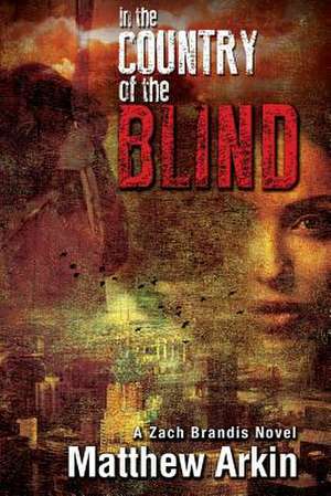 In the Country of the Blind de Matthew Arkin