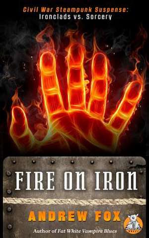 Fire on Iron de Andrew Fox