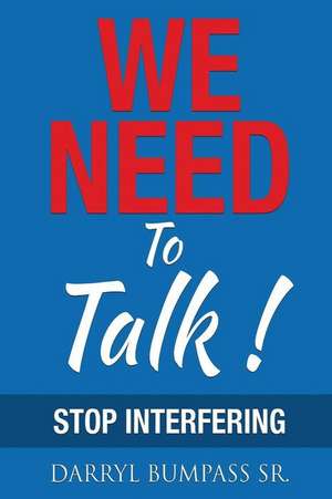 We Need To Talk!: Stop Interfering de Darryl Bumpass