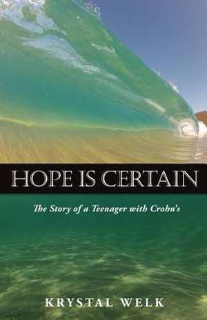 Hope Is Certain de Krystal Melissa Welk