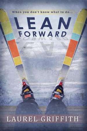 Lean Forward de Laurel Griffith