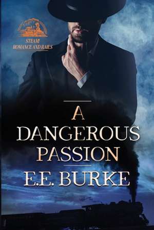 A Dangerous Passion de E. E. Burke