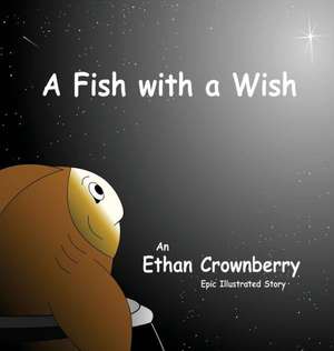 A Fish with a Wish de Ethan Crownberry