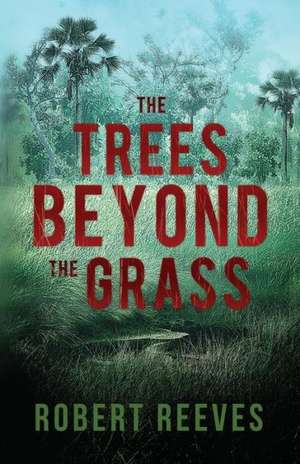 The Trees Beyond the Grass de Robert Reeves