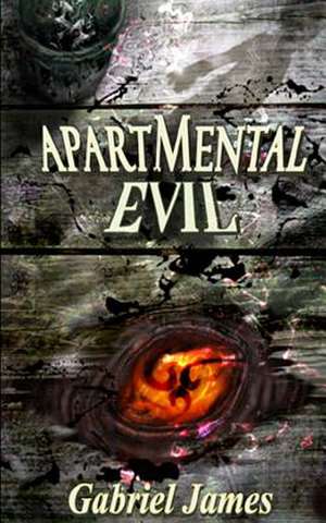 Apartmental Evil de Gabriel M. James