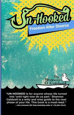 Un-Hooked de Shannon D. Caldwell